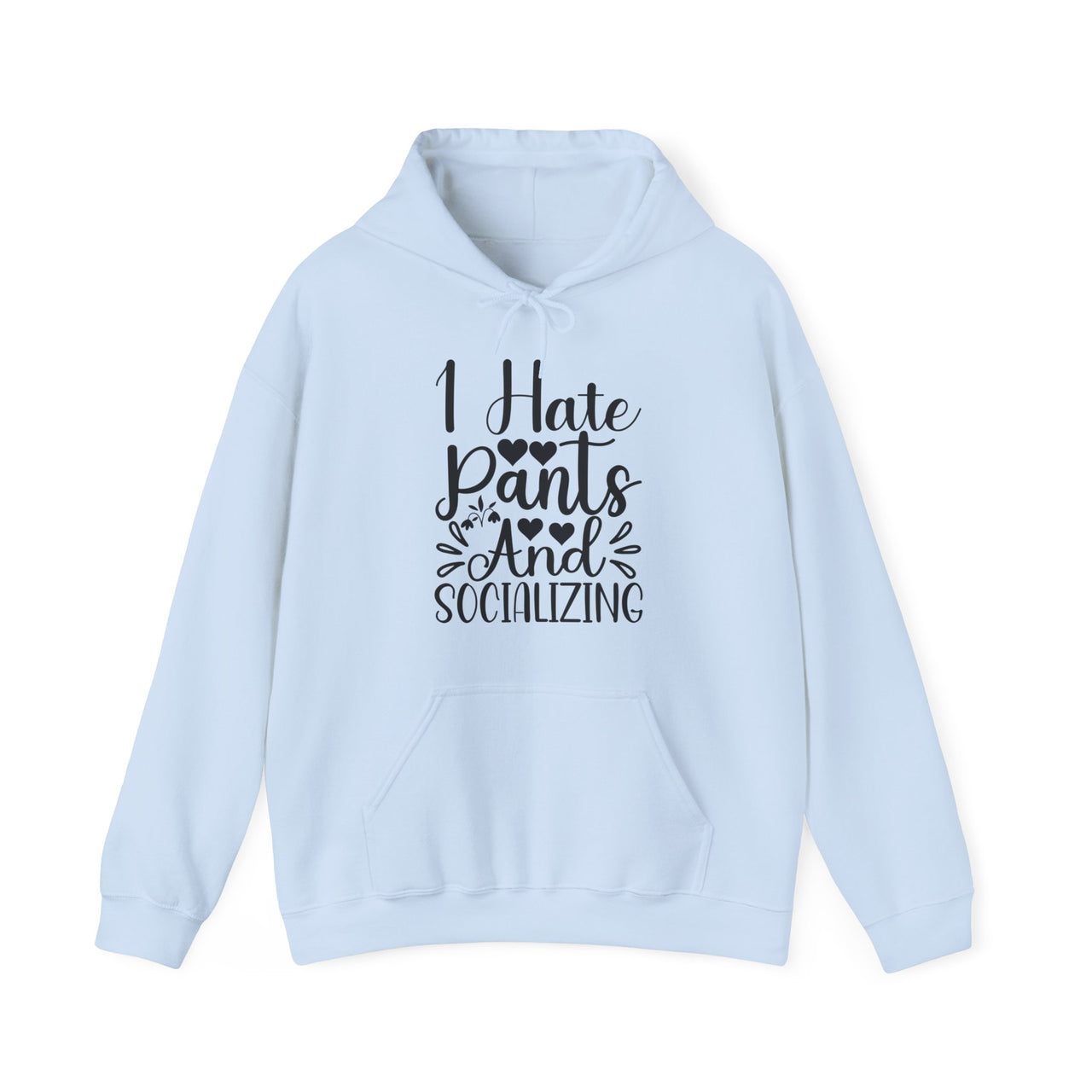 I hate pants and socializing Cozy Hoodie