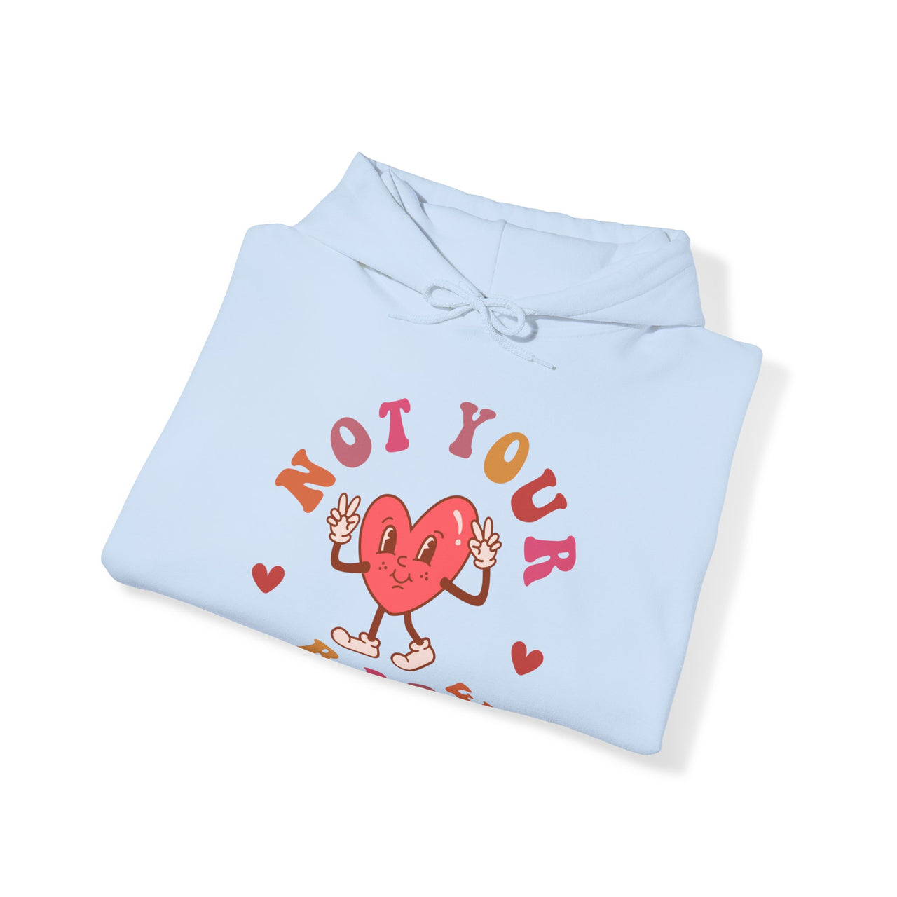 Not Your Babe Cozy Valentines Day Hoodie